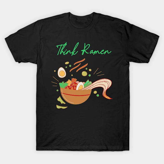 Think ramen ramyun ramyeon. Pasta Noodle lovers T-Shirt by topsnthings